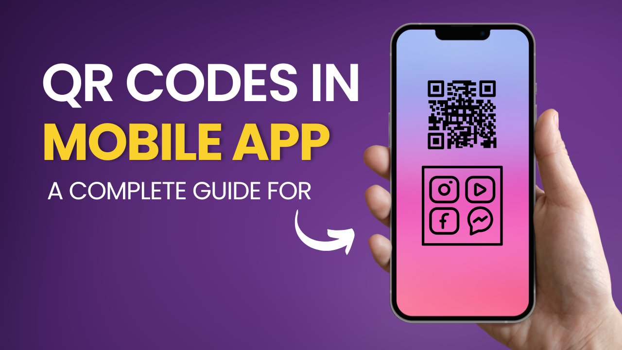 QR Codes in Mobile Apps: A Complete Guide
